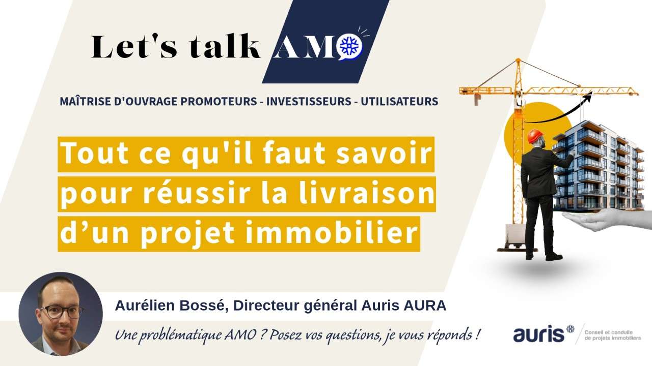 Let’s Talk AMO – Réussir la livraison d’un projet immobilier | Auris Visuel Let’s Talk AMO : Tout ce qu’il faut savoir pour réussir la livraison d’un projet immobilier, Auris – Conseil et conduite de projets immobiliers.