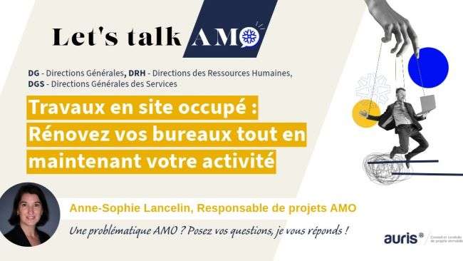 Let’s Talk AMO – Travaux de bureaux en site occupé – Auris AMO Visuel Let’s Talk AMO – Travaux en site occupé : rénovez vos bureaux tout en maintenant votre activité, avec Anne-Sophie Lancelin, Responsable de projets AMO chez Auris.